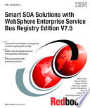 Smart SOA solutions with WebSphere Enterprise Service Bus Registry edition V7.5 /