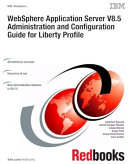 WebSphere application server V8.5 administration and configuration guide for Liberty profile /