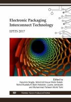 Electronic packaging interconnect technology : Electronic Packaging Interconnect Technology Symposium (EPITS 2017) : selected, peer reviewed papers from the Electronic Packaging Interconnect Technology Symposium (EPITS 2017), November 1-2, 2017, Fukuoka, Japan /