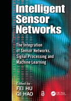 Intelligent sensor networks : the integration of sensor networks, signal processing and machine learning /