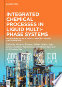 Integrated chemical processes in liquid multiphase systems : from chemical reaction to process design and operation /