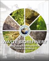 Waste biorefinery integrating biorefineries for waste valorisation /