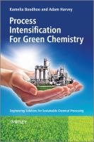 Process intensification for green chemistry : engineering solutions for sustainable chemical processing /