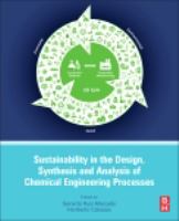 Sustainability in the design, synthesis and analysis of chemical engineering processes /