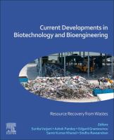 Current developments in biotechnology and bioengineering : resource recovery from wastes /