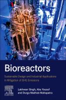 Bioreactors : sustainable design and industrial applications in mitigation of GHG emissions /