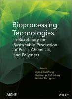 Bioprocessing technologies in biorefinery for sustainable production of fuels, chemicals, and polymers /