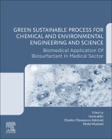 Green sustainable process for chemical and environmental engineering and science : biomedical application of biosurfactant in medical sector /