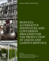 Biofuels : alternative feedstocks and conversion processes for the production of liquid and gaseous biofuels /