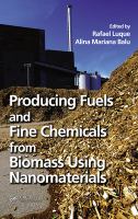 Producing fuels and fine chemicals from biomass using nanomaterials /