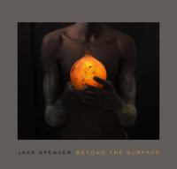 Jack Spencer, beyond the surface /