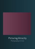 Picturing atrocity : photography in crisis /