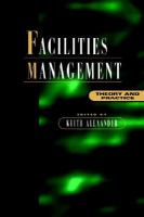 Facilities management : theory and practice /