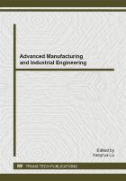 Advanced manufacturing and industrial engineering : selected, peer reviewed papers from the 4th International Conference on Advanced Engineering Materials and Technology (AEMT 2014), June 14-15, 2014, Xiamen, China /
