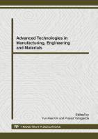 Advanced technologies in manufacturing, engineering and materials : selected, peer reviewed papers from the 2013 international forum on mechanical and material engineering, June 13-14, Guangzhou, China /