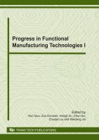 Progress in functional manufacturing technologies I : special topic volume with invited peer reviewed papers only /