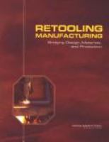 Retooling manufacturing bridging design, materials, and production /