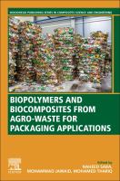 Biopolymers and biocomposites from agro-waste for packaging applications /