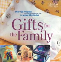 Gifts for the family : over 120 projects to make for those you love in under 30 minutes.