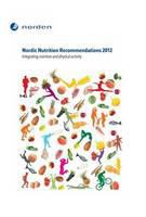 Nordic Nutrition Recommendations 2012 : Integrating nutrition and physical activity.