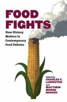 Food Fights How History Matters to Contemporary Food Debates /