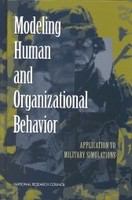 Modeling human and organizational behavior : application to military simulations /