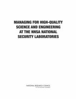Managing for high-quality science and engineering at the NNSA national security laboratories /
