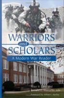Warriors and Scholars A Modern War Reader /