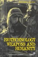 Biotechnology, weapons, and humanity /