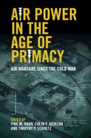 Air power in the age of primacy : air warfare since the Cold War /