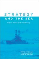 Strategy and the sea : essays in honour of John B. Hattendorf /