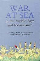 War at sea in the Middle Ages and the Renaissance /