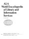 ALA world encyclopedia of library and information services /