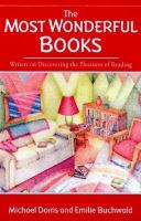The most wonderful books : writers on discovering the pleasures of reading /