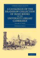 A catalogue of the Bradshaw Collection of Irish books in the University Library Cambridge.