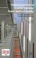 Positioning and power in academic publishing : players, agents and agendas : proceedings of the 20th International Conference on Electronic Publishing /