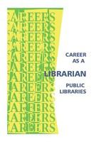 Career as a librarian, public libraries : managing knowledge and information, making it available for everyone.