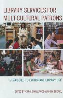 Library services for multicultural patrons : strategies to encourage library use /