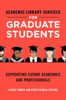 Academic library services for graduate students : supporting future academics and professionals /