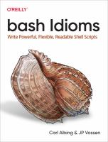 BASH IDIOMS : write powerful, flexible, readable shell scripts.