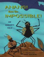 Anansi does the impossible! : an Ashanti tale /