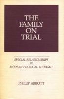 The family on trial : special relationships in modern political thought /