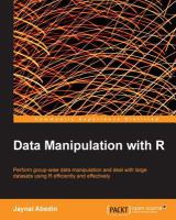 Data Manipulation with R : perform group-wise data manipulation and deal with large datasets using R efficiently and effectively /