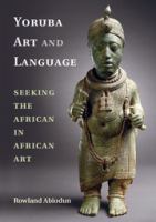 Yoruba art and language : seeking the African in African art /