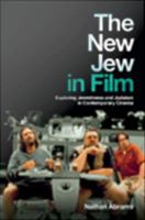 The New Jew in Film : Exploring Jewishness and Judaism in Contemporary Cinema.