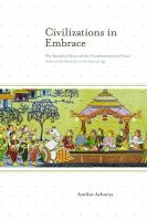 Civilizations in embrace : the spread of ideas and the transformation of power : India and Southeast Asia in the classical age /