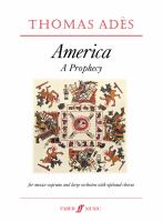 America a prophecy : for mezzo-soprano and large orchestra with optional large chorus, op. 19 (1999) /