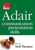 The concise Adair on communication and presentation skills /