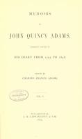 Memoirs of John Quincy Adams, comprising portions of his diary from 1795 to 1848.
