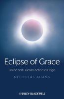 The eclipse of grace : divine and human action in Hegel /